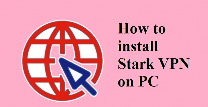 Stark VPN for PC – Windows 11, 10, 8.1, 7 / Mac Download Free