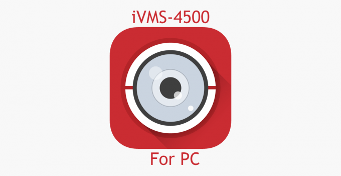iVMS-4500 for PC (Windows 11, 10, 8, 7 / Mac) Download Free