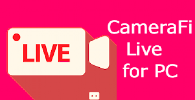 CameraFi Live for PC – Windows 7,8,10 / Mac Free Download