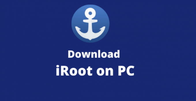iRoot for PC – Windows 10, 8, 7 / Mac / Laptop Free Download