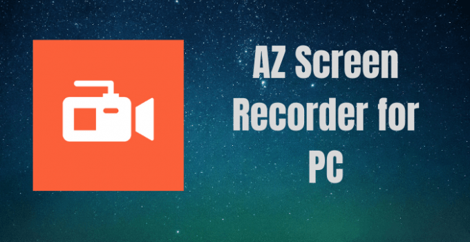 AZ Screen Recorder for PC / Windows 7, 8, 10 /  Mac Free Download