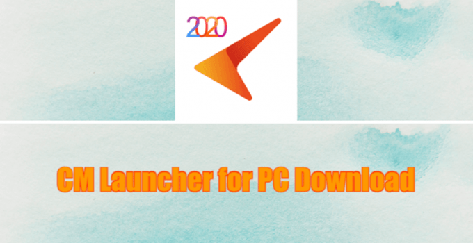 CM Launcher for PC – Windows 10, 8, 7 / Mac / Laptop Free Download