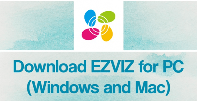 EZVIZ for PC – Windows 7, 8, 10, 11 / Mac Download Free