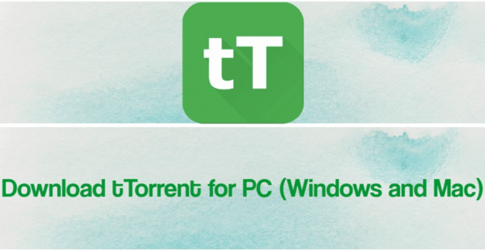 tTorrent for PC – Windows 10, 8, 7 & Mac Download Free