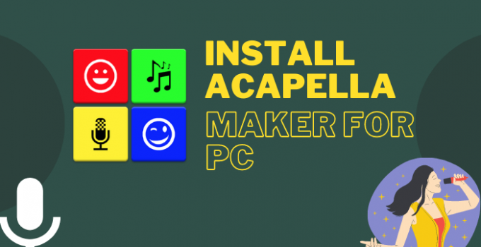 Acapella Maker for PC – Windows 10, 8, 7, and Mac Download Free