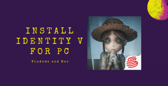 Identity V for PC Download Free: Windows 10, 8.1, 7, and Mac
