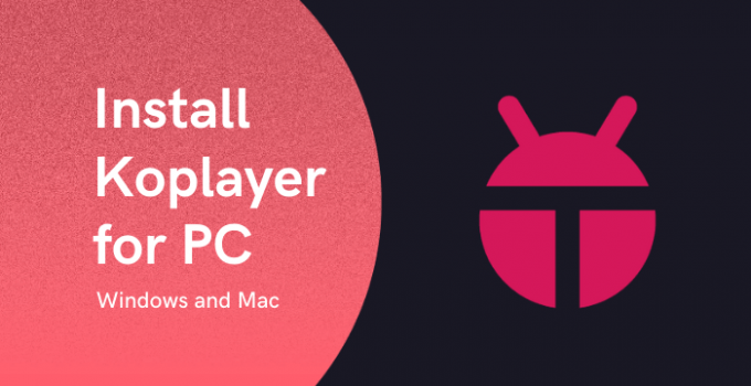 KoPlayer for PC – Mac & Windows 10, 8, 7 Free Download