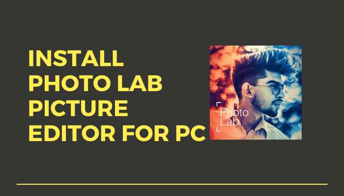 Photo Lab Editor for PC - Windows 7, 8.1, 10 / Mac (Download Free)