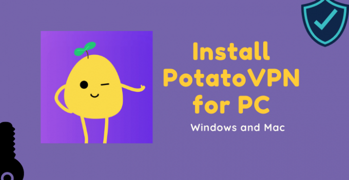 PotatoVPN for PC – Windows 7, 8, 10 & Mac [Download Free]