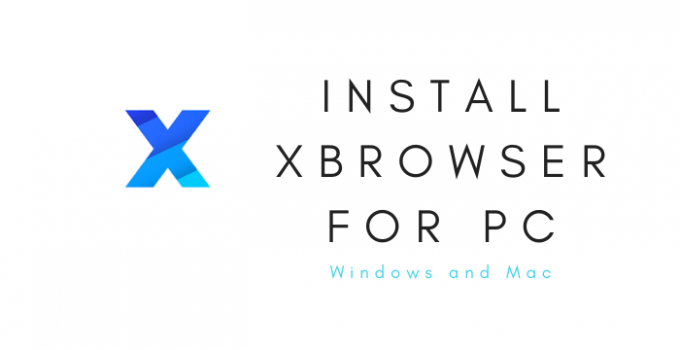 XBrowser for PC: Windows 7, 8, 10 / Mac (Free Download)