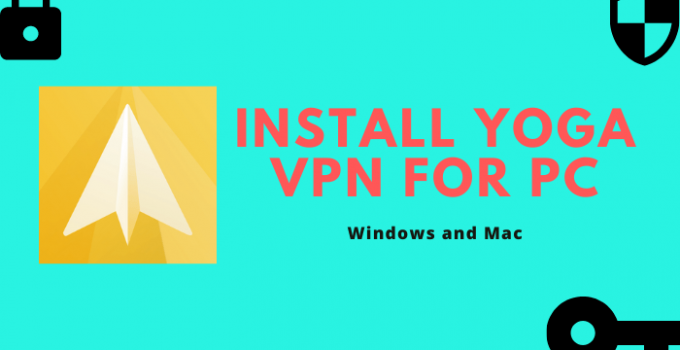 Yoga VPN for PC – Windows 10, 8, 7, and Mac Download Free