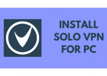 Solo VPN for PC – Windows 11, 10, 8, 7, and Mac Download Free