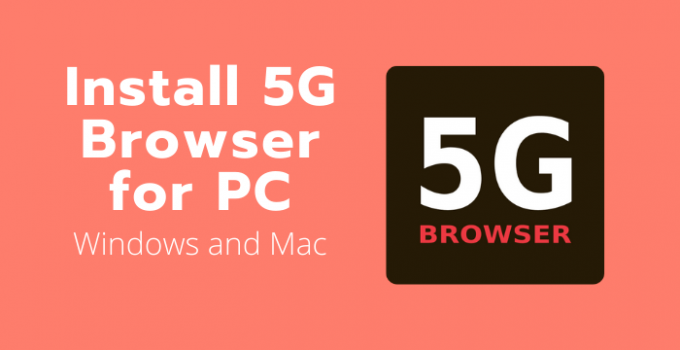 5G Browser for PC – Windows 10,8.1,7 & Mac Download Free