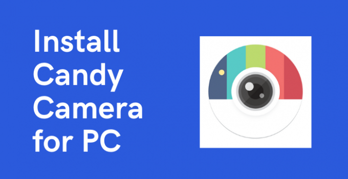 Candy Camera for PC – Windows 11, 10, 8, 7 / Mac Download Free
