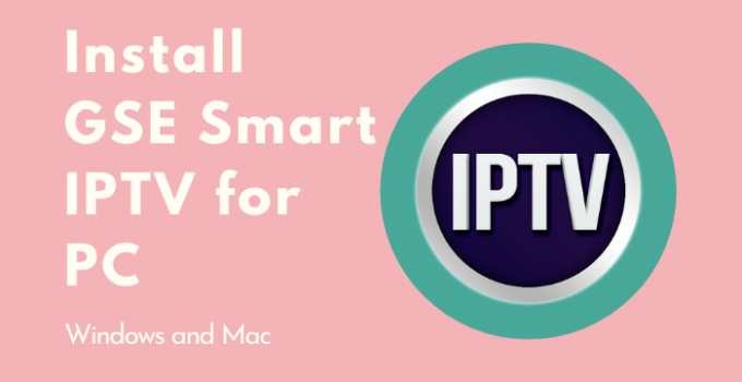 GSE SMART IPTV for PC: Windows 10, 8.1, 7, & Mac Download Free
