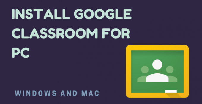Google Classroom for PC – Windows 10, 8.1, 7 / Mac Download Free
