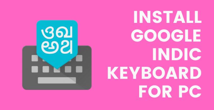 Google Indic Keyboard for PC – Windows 10, 8, 7 / Mac / Laptop Free Download