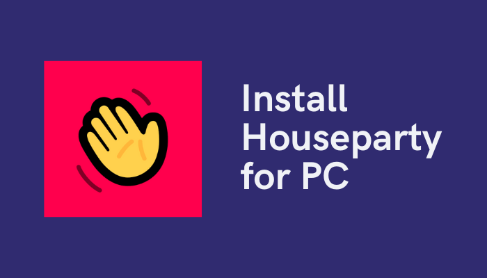 Houseparty for Windows PC