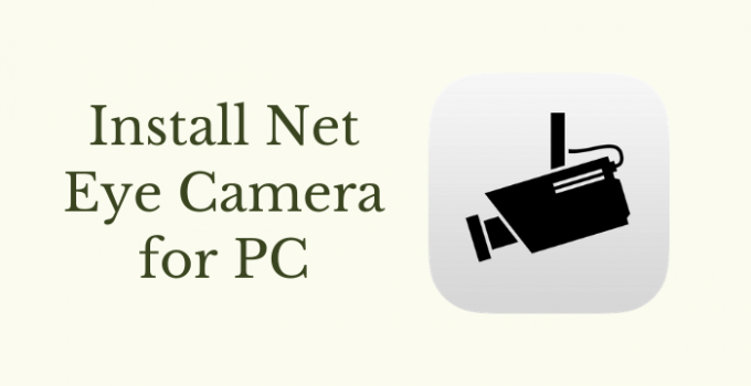 Net Eye Camera for PC – Windows 11, 10, 8, 7, and Mac Download Free