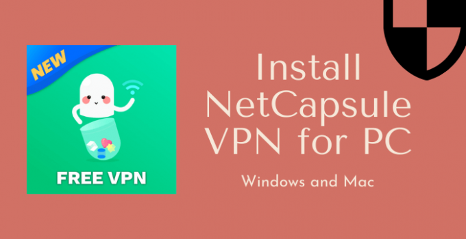 NetCapsule VPN for PC – Windows 11, 10, 8, 7, Mac Free Download