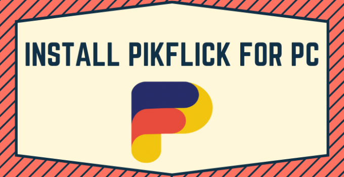 PikFlick for PC – Windows 11, 10, 8, 7, and Mac Download Free
