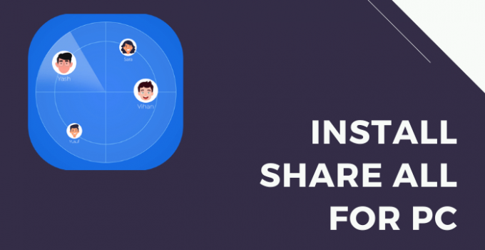 SHARE ALL for PC – Windows 10,8,7 & Mac Free Download