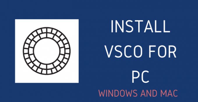 VSCO for PC – Windows 10, 8, 7, and Mac Free Download
