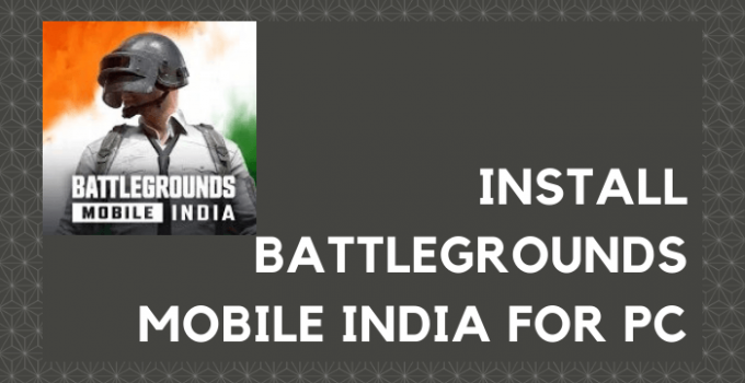 Battlegrounds Mobile India for PC – Windows 10, 8, 7 / Mac Free Download