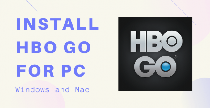HBO GO for PC – Windows 10, 8, 7, and Mac Free Download