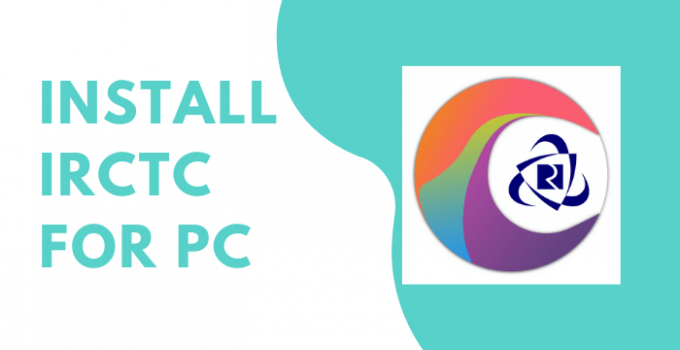 IRCTC App for PC – Windows 10, 8, 7, and Mac Free Download