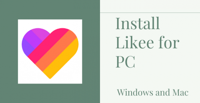 Likee for PC – Windows 10, 8, 7, and Mac Download Free