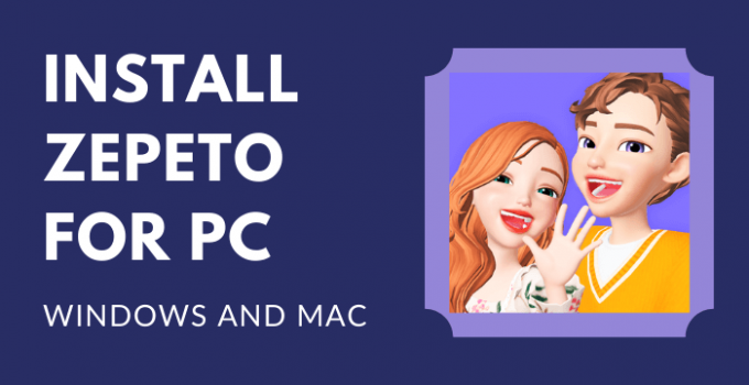 ZEPETO for PC – Windows 10, 8, 7, and Mac Free Download