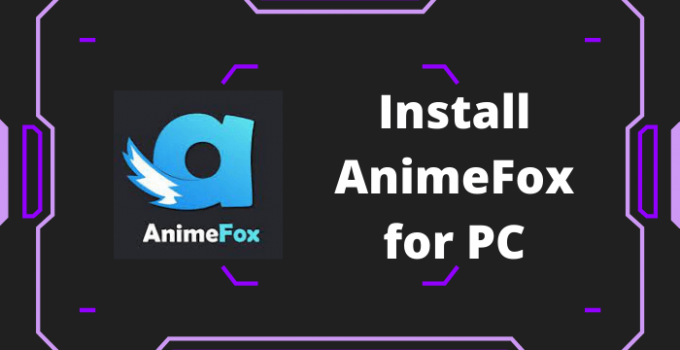 AnimeFox for PC – Windows 11, 10, 8, 7, and Mac (Free Download)