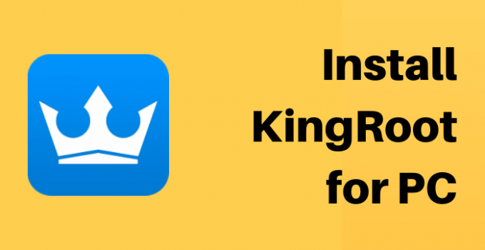 KingRoot for PC – Windows 10, 8, 7 Free Download