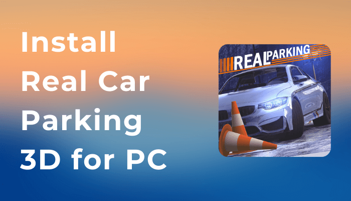 Real Car Parking 3D for PC