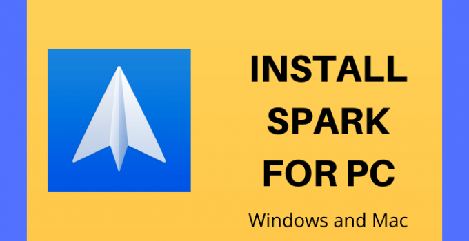 Spark for PC – Windows 10, 8, 7, and Mac Free Download