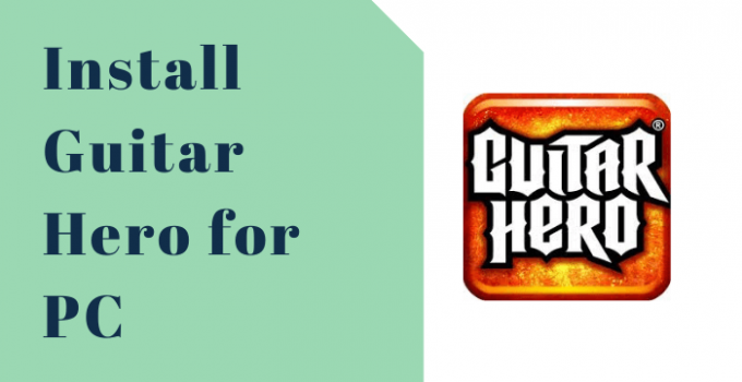 Guitar Hero for PC – Windows 10, 8, 7, and Mac Download Free