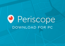 Periscope for PC – Windows 10, 8, 7, and Mac Free Download