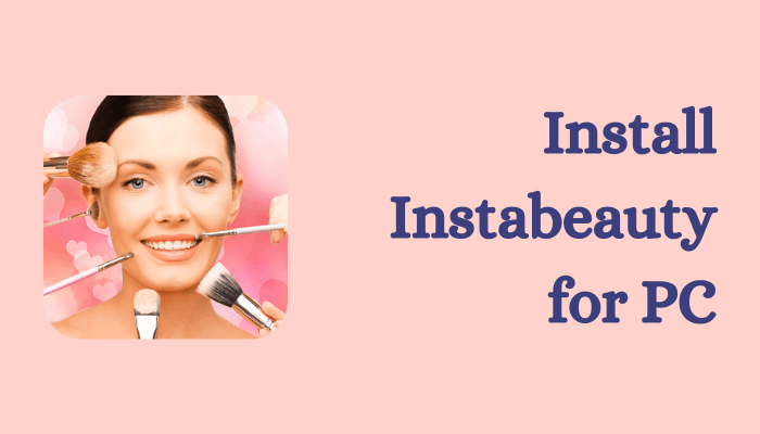InstaBeauty for PC