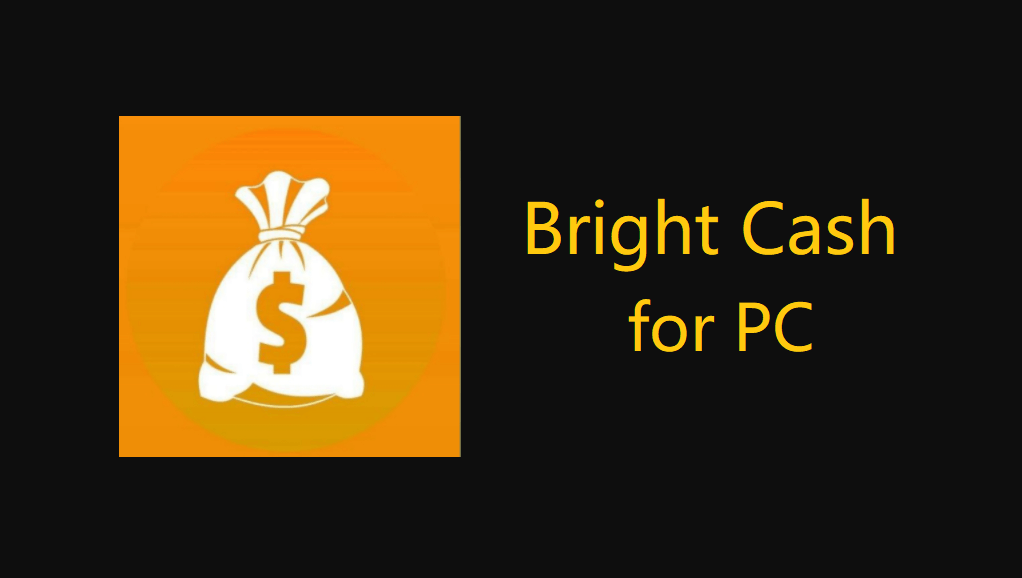 Bright Cash for PC