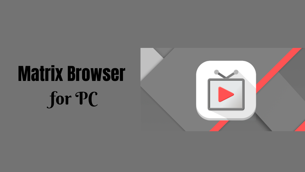 Matrix Browser for PC