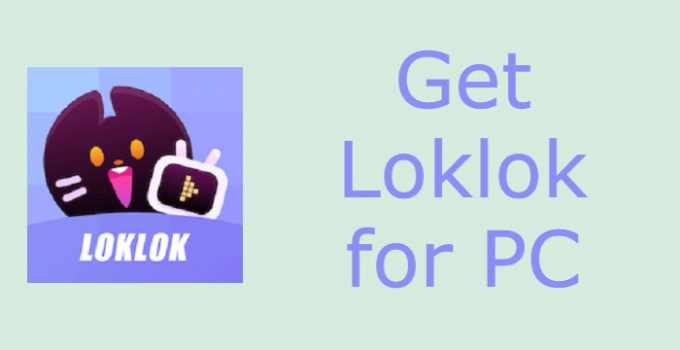 Loklok for PC – Windows 11, 10, 8, 7 / Mac Free Download